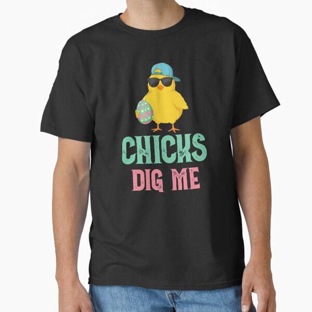 Chicks Dig Me Funny Easter Happy Holiday Christian Awesome Shirt Chicks Dig Me Funny Easter Happy Holiday Christian Awesome Shirt